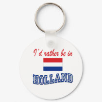 I'd Rather Be In Holland keychains