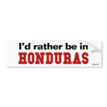 I'd Rather Be In Honduras bumper stickers