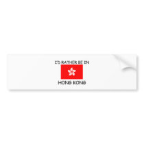 I'd rather be in Hong Kong bumper stickers