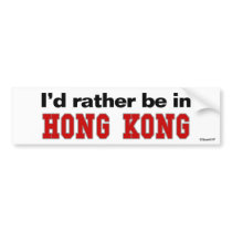 I'd Rather Be In Hong Kong bumper stickers