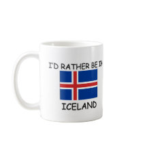 I'd rather be in Iceland mugs by flagshirt I'd rather be in Iceland mugs