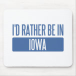 I'd rather be in Iowa Mousepads