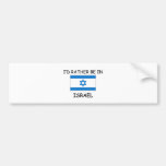 I'd rather be in Israel Bumper Sticker