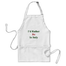 I'd Rather Be In Italy Apron