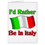 I'd Rather be in Italy Greeting Cards