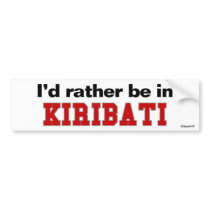 I'd Rather Be In Kiribati bumper stickers
