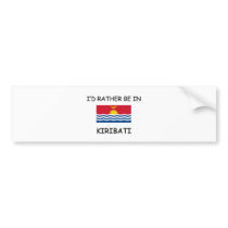 I'd rather be in Kiribati bumper stickers