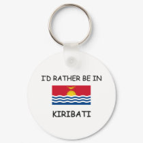 I'd rather be in Kiribati keychains