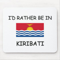 I'd rather be in Kiribati mousepads