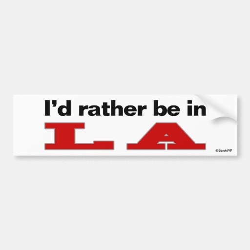 I'd Rather Be In LA Bumper Stickers