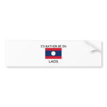 I'd rather be in Laos bumper stickers by flagshirt I'd rather be in Laos bumper stickers