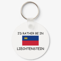 I'd rather be in Liechtenstein keychains