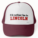 I'd Rather Be In Lincoln hats by Rep_Yo_City I'd Rather Be In Lincoln hats