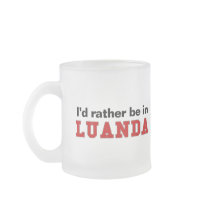 I'd Rather Be In Luanda Mugs