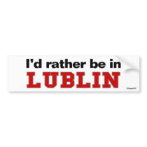 I'd Rather Be In Lublin bumper stickers