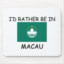 I'd rather be in Macau mousepads by flagshirt I'd rather be in Macau mousepads