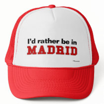 I'd Rather Be In Madrid hats by Rep_Yo_City I'd Rather Be In Madrid hats