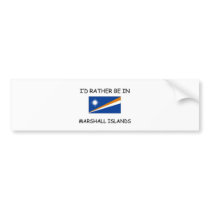 I'd rather be in Marshall Islands bumper stickers