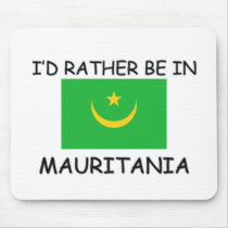 I'd rather be in Mauritania mousepads by flagshirt I'd rather be in Mauritania mousepads