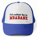 I'd Rather Be In Mbabane hats by Rep_Yo_City I'd Rather Be In Mbabane hats