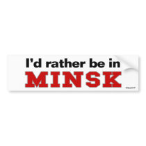 I'd Rather Be In Minsk Bumper Stickers