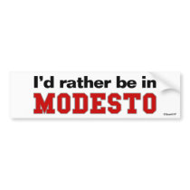 I'd Rather Be In Modesto Bumper Sticker