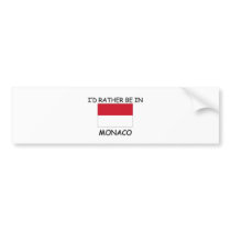 I'd rather be in Monaco bumper stickers by flagshirt I'd rather be in Monaco bumper stickers
