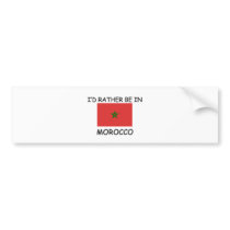 I'd rather be in Morocco bumper stickers