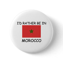 I'd rather be in Morocco buttons by flagshirt I'd rather be in Morocco buttons