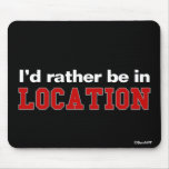 I'd Rather Be In... Mouse Pad