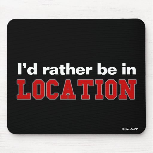 I'd Rather Be In... Mouse Pad
