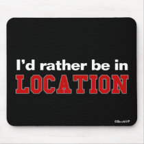I'd Rather Be In... Mouse Pad