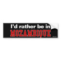 I'd Rather Be In Mozambique bumper stickers