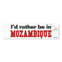 I'd Rather Be In Mozambique bumper stickers