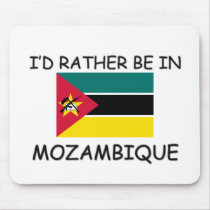 I'd rather be in Mozambique mousepads