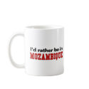 I'd Rather Be In Mozambique mugs