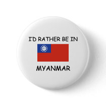 I'd rather be in Myanmar buttons