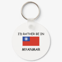 I'd rather be in Myanmar keychains by flagshirt I'd rather be in Myanmar keychains