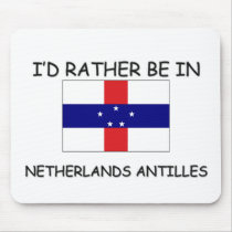 I'd rather be in Netherlands Antilles mousepads