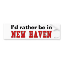 I'd Rather Be In New Haven Bumper Sticker