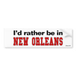 I'd Rather Be In New Orleans Bumper Stickers