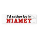 I'd Rather Be In Niamey bumper stickers