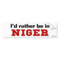 I'd Rather Be In Niger bumper stickers