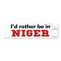 I'd Rather Be In Niger bumper stickers by Rep_Yo_City I'd Rather Be In Niger bumper stickers