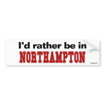 I'd Rather Be In Northampton bumper stickers by Rep_Yo_City I'd Rather Be In Northampton bumper stickers