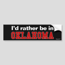 I'd Rather Be In Oklahoma bumper stickers by Rep_Yo_City I'd Rather Be In Oklahoma bumper stickers