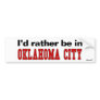 I'd Rather Be In Oklahoma City Bumper Stickers