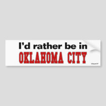 I'd Rather Be In Oklahoma City bumper stickers by Rep_Yo_City I'd Rather Be In Oklahoma City bumper stickers