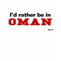 I'd Rather Be In Oman t-shirts by Rep_Yo_City I'd Rather Be In Oman t-shirts