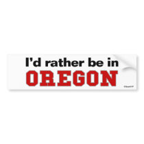 I'd Rather Be In Oregon bumper stickers by Rep_Yo_City I'd Rather Be In Oregon bumper stickers